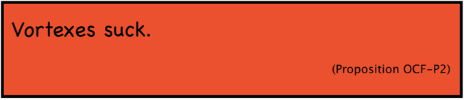 Proposition OCF-P2. Vortexes suck.